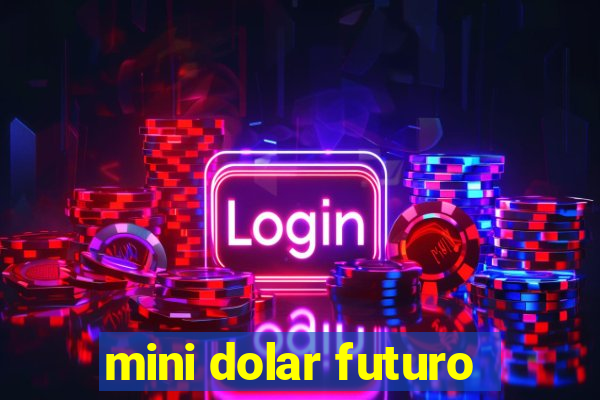 mini dolar futuro